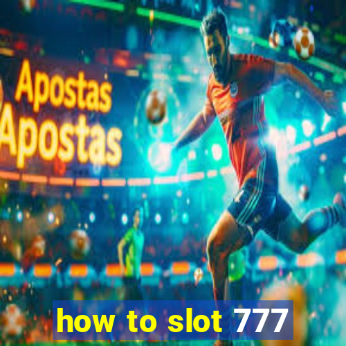 how to slot 777