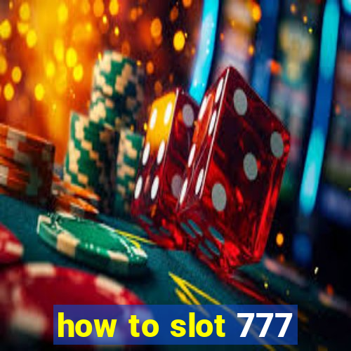 how to slot 777