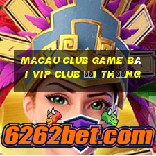 Macau Club Game Bài Vip Club Đổi Thưởng