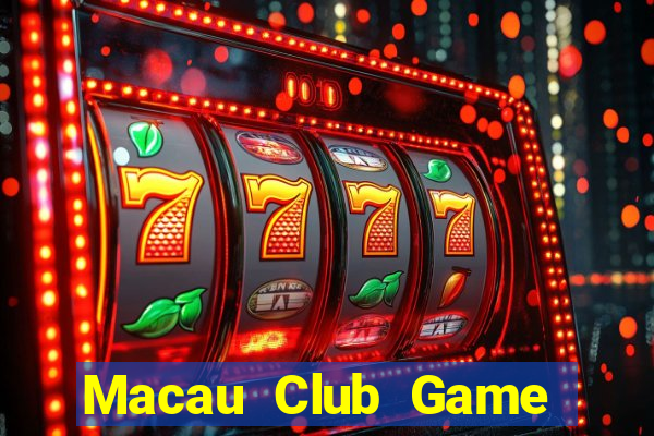 Macau Club Game Bài Vip Club Đổi Thưởng