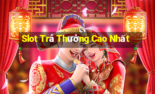 Slot Trả Thưởng Cao Nhất