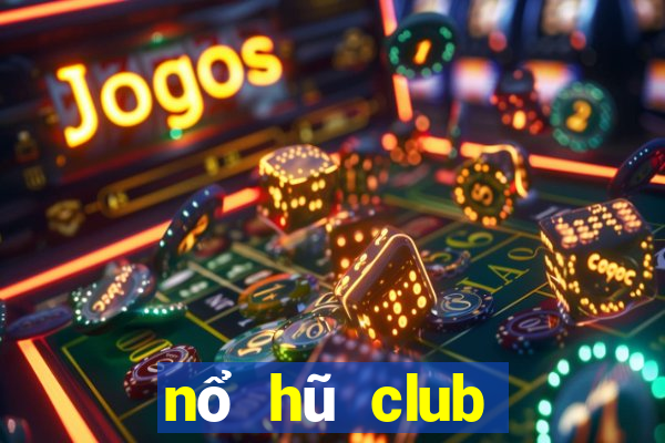 nổ hũ club tải game