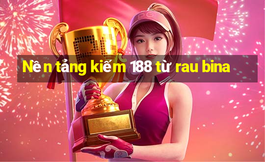 Nền tảng kiếm 188 từ rau bina