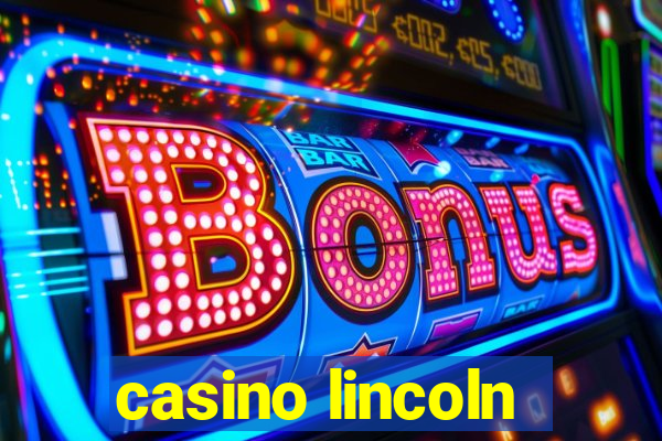 casino lincoln