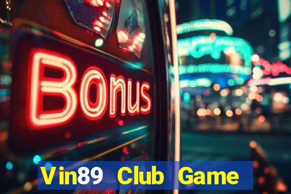 Vin89 Club Game Bài Đổi Thưởng Trực Tuyến