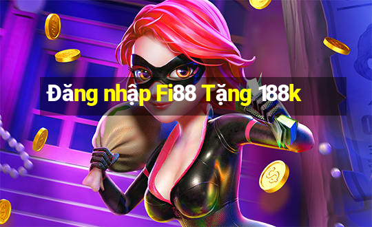 Đăng nhập Fi88 Tặng 188k