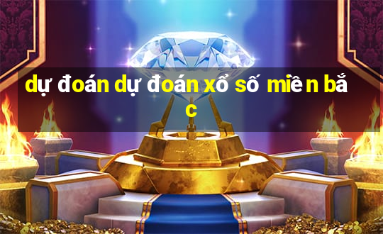 dự đoán dự đoán xổ số miền bắc