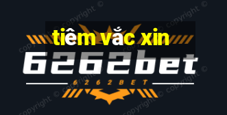 tiêm vắc xin