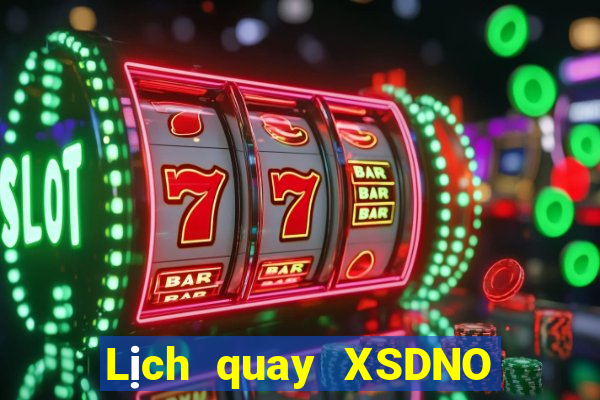 Lịch quay XSDNO ngày 9