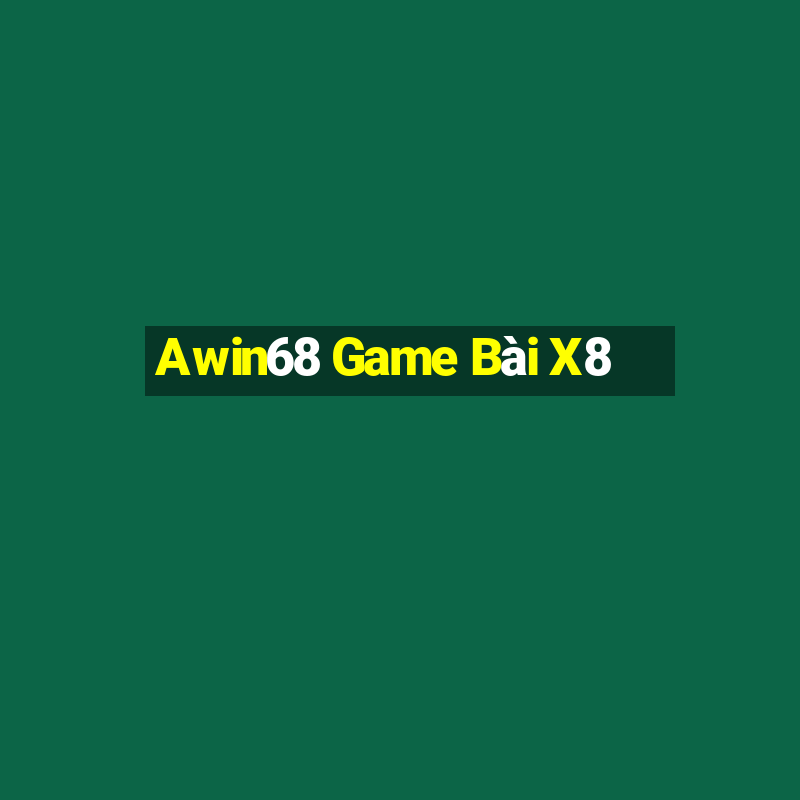 Awin68 Game Bài X8