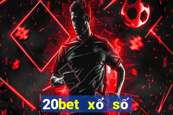 20bet xổ số Thiên Hạ Tải về