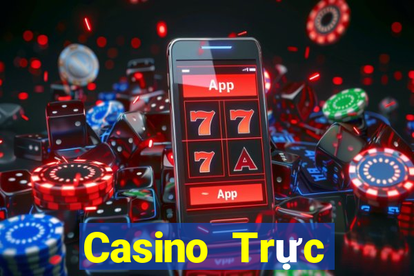 Casino Trực tiếp trust77