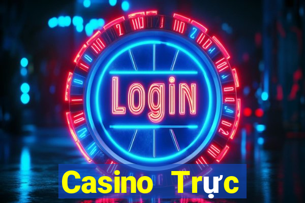 Casino Trực tiếp trust77