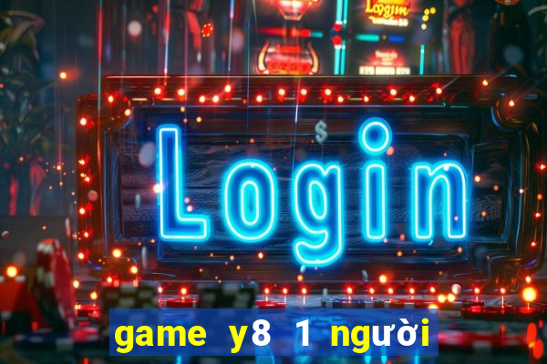 game y8 1 người chơi người que