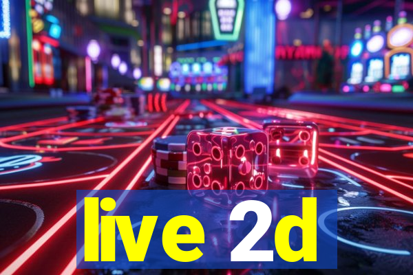 live 2d