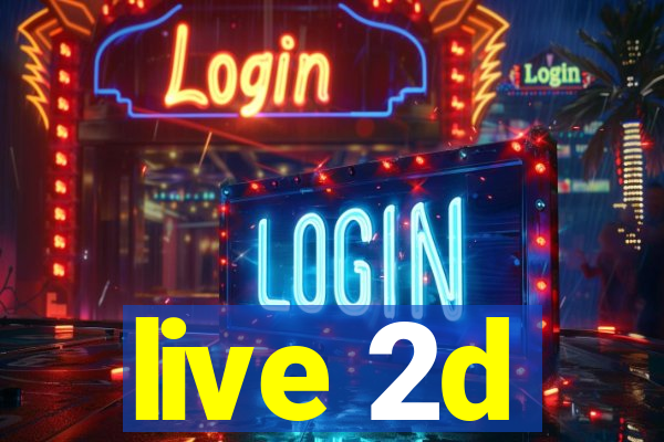 live 2d