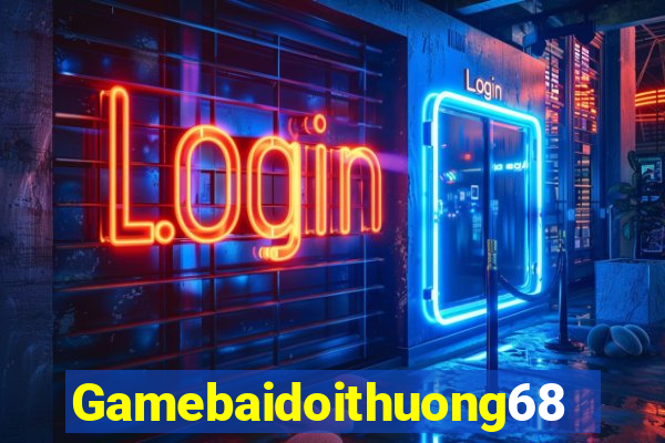 Gamebaidoithuong68 Download Game Bài