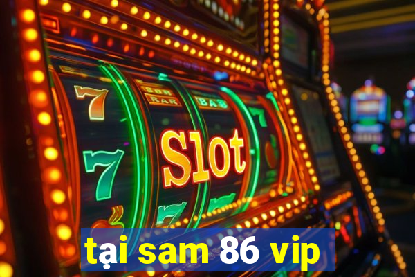 tại sam 86 vip