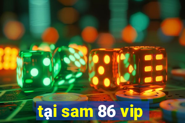 tại sam 86 vip