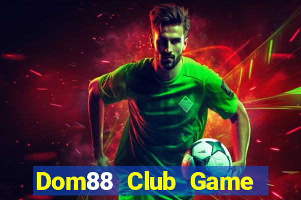 Dom88 Club Game Bài Giải Trí