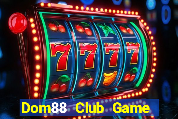 Dom88 Club Game Bài Giải Trí