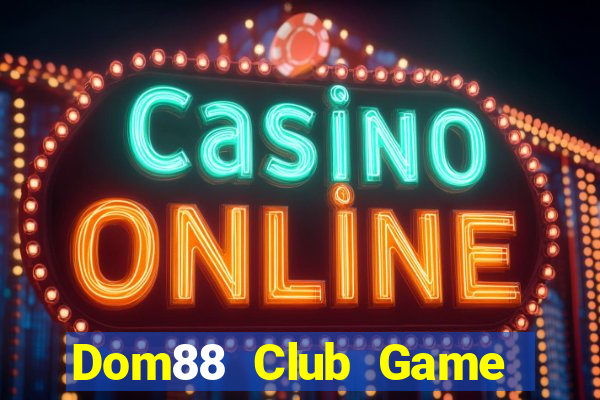 Dom88 Club Game Bài Giải Trí