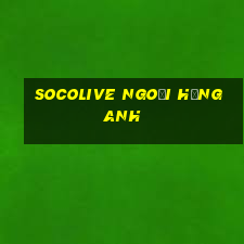 socolive ngoại hạng anh