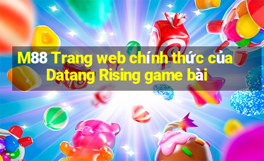 M88 Trang web chính thức của Datang Rising game bài