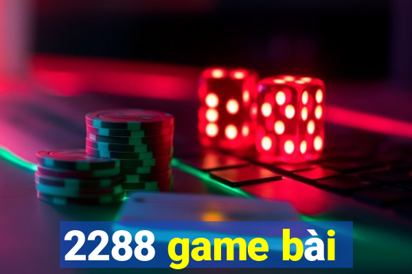 2288 game bài