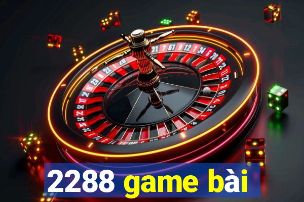 2288 game bài