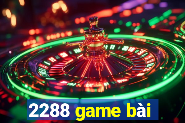 2288 game bài