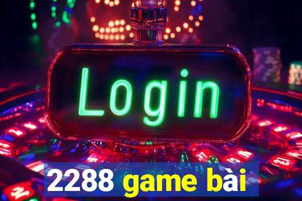 2288 game bài