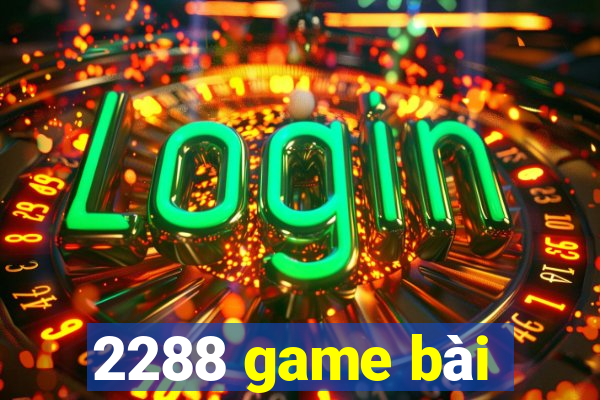 2288 game bài