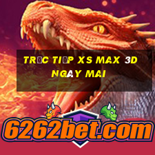 Trực tiếp XS Max 3D ngày mai