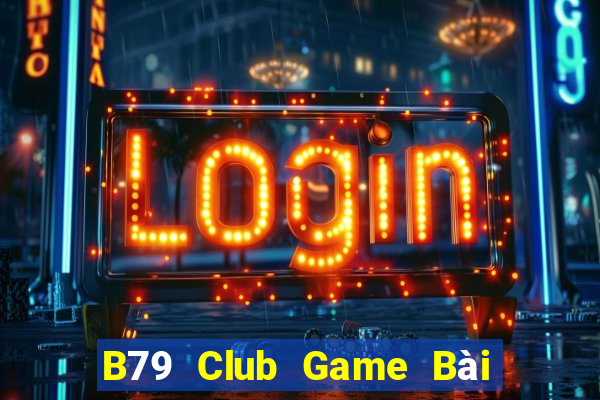 B79 Club Game Bài Phái Mạnh