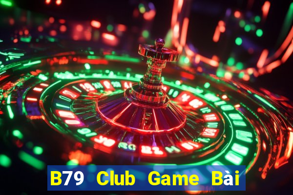 B79 Club Game Bài Phái Mạnh