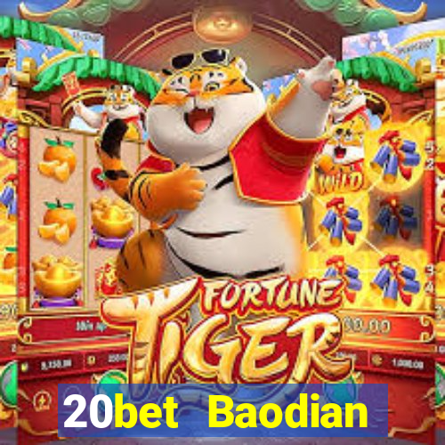 20bet Baodian phiên bản cũ 2019