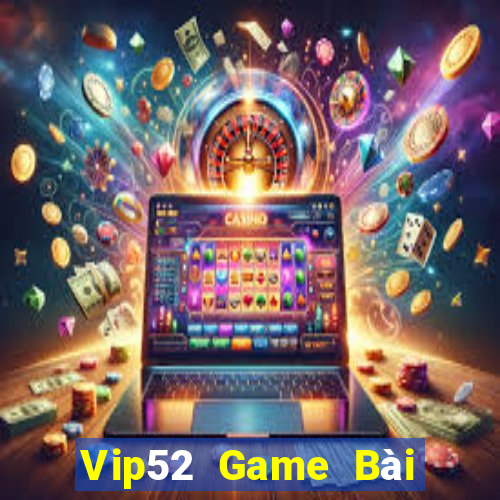 Vip52 Game Bài Tài Xỉu