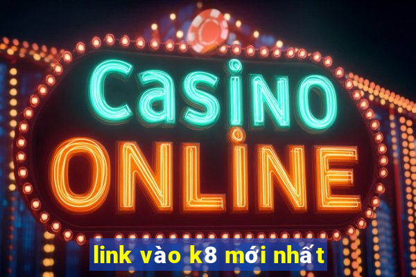 link vào k8 mới nhất