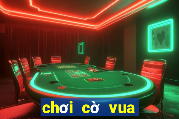 chơi cờ vua trực tuyến 2 người