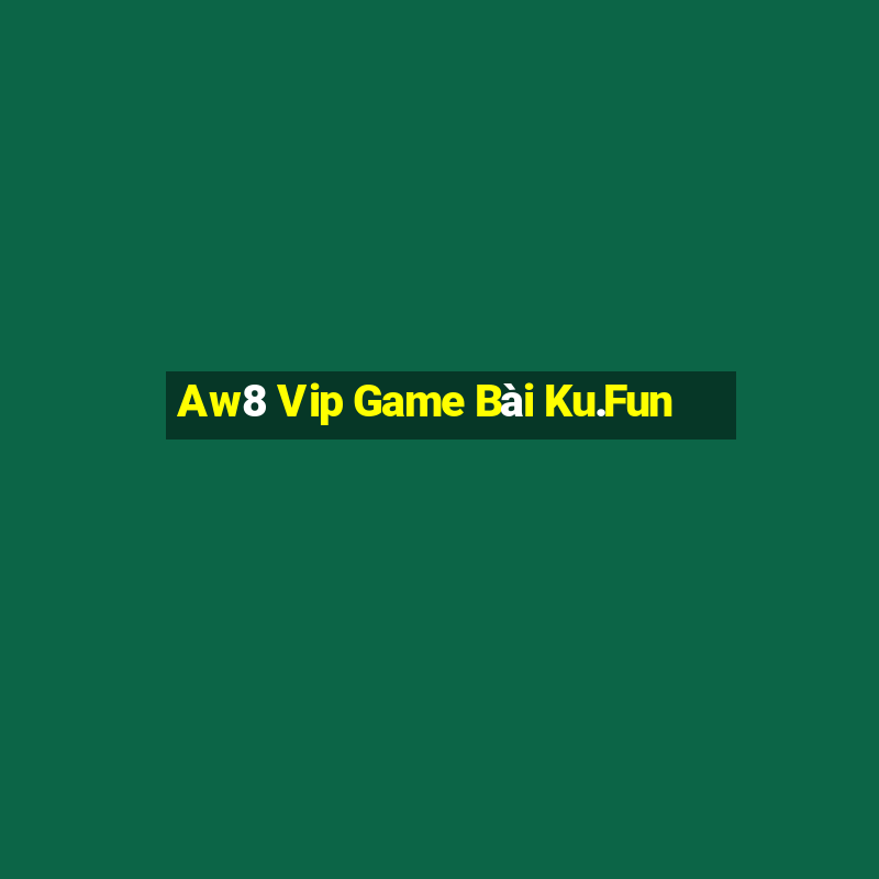 Aw8 Vip Game Bài Ku.Fun