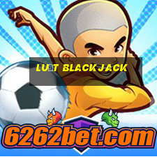 Luật Blackjack