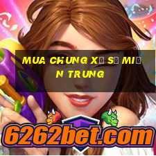 Mua chung xổ số miền trung