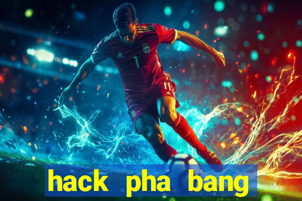 hack pha bang thong mimax