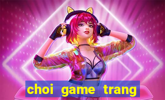 choi game trang tri co dau