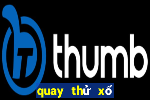 quay thử xổ số miền bắc đại phát