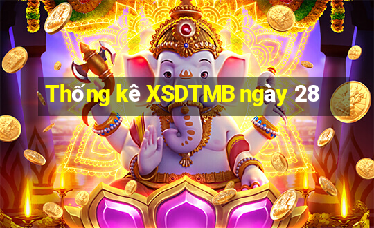 Thống kê XSDTMB ngày 28