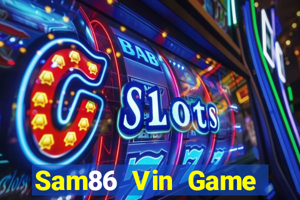 Sam86 Vin Game Bài Nạp The Garena