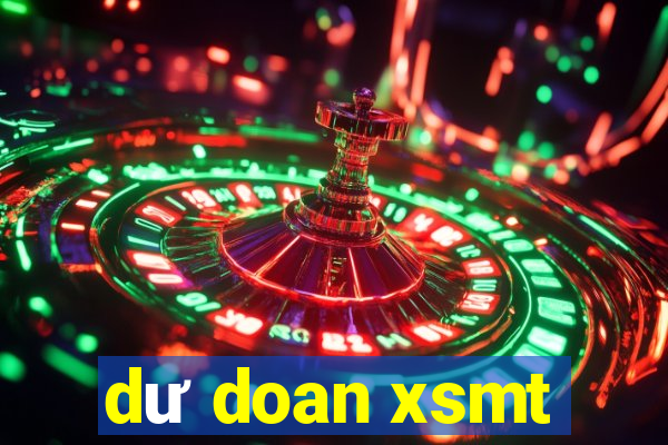 dư doan xsmt