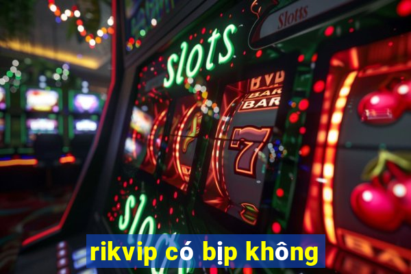 rikvip có bịp không